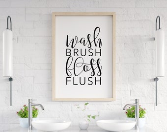 Wash Brush Floss Flush Digital Download - Washroom Wall Art - Bathroom Print - Printable Wall Art - Bathroom Decor - Funny Washroom Quote