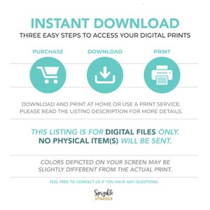 Instant Download - Three Easy Steps to Access Your Digital Prints - Purchase, Download, Print - This Listing is for Digital Files Only. No Physical Items Will Be Sent - Colors Depicted On Your Screen May be Slightly Different from the Actual Print.
