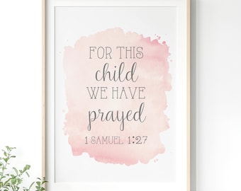 For this child we have prayed  1 Samuel 1:27 Wall Art Print Digital Download, Bible quote Quote, Pink Grey Girls Room Nursery Decor