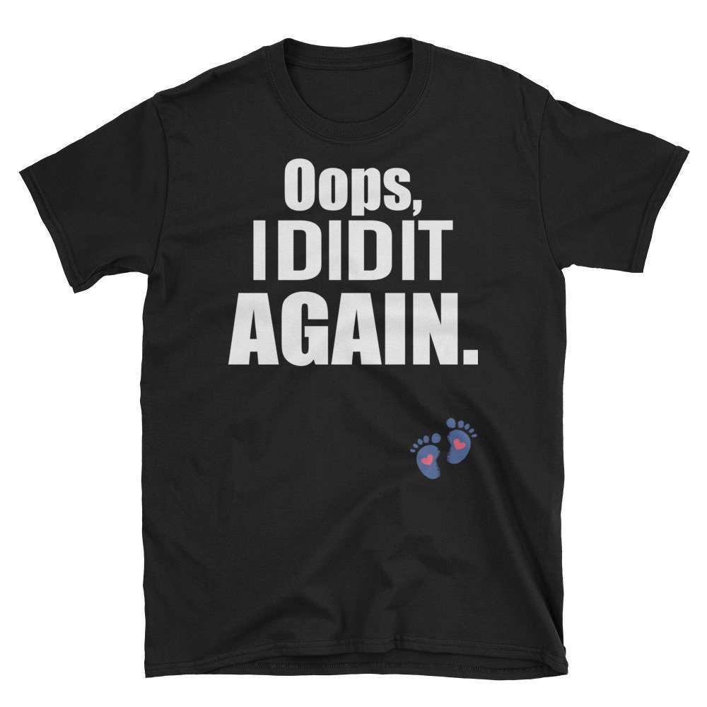 oops i did it again maternity shirt