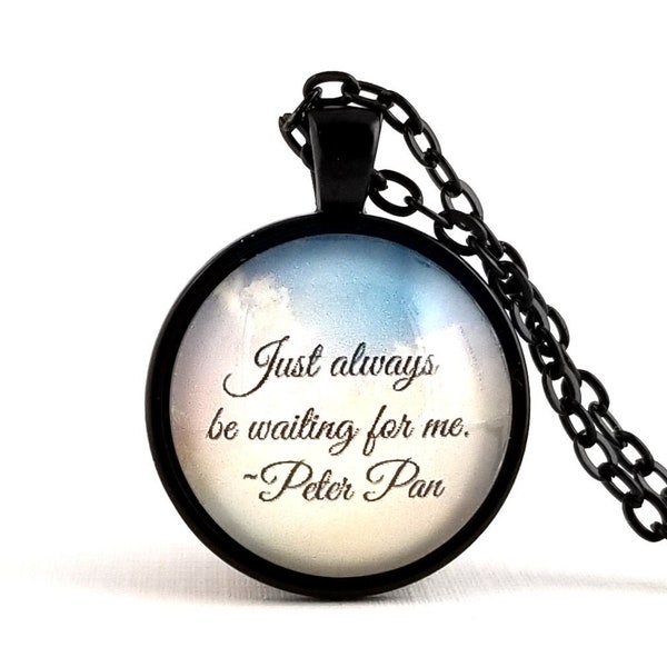 Peter Pan Quote Necklace, Wait for Me, Missing You Gift, Just Always Be Waiting for Me, JM Barrie Book Quote