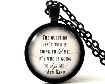 Ayn Rand Quote Necklace, Inspirational Encouraging Gift, Who Is Going To Stop Me, Student Graduation Gift, Personalized, Teacher Gift