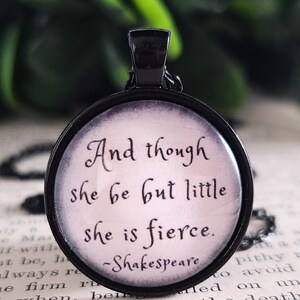 Though She Be But Little She Is Fierce Shakespeare Quote Necklace or Keychain: Fierce Gift Encouragement Gift Gift for Her