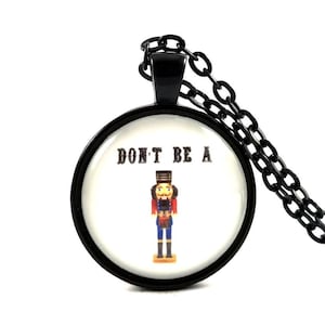 Don&#39;t Be Nutcracker Gift Necklace Key Chain, Stocking Stuffers, Gift Exchange, Secret Santa, Group Gifts White Elephant, Funny Gift