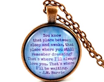 Peter Pan Quote, JM Barrie Quote, Quote Necklace, I'll Always Love You, Dream Quote, Waiting for You, I'll Always Be With You, Quote Gift