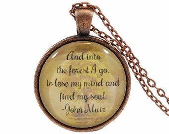 John Muir Forest Quote Necklace, Outdoors Hiker Nature Lover Gift, Into the Forest I Go, Lose My Mind, Find My Soul, Journey Quote