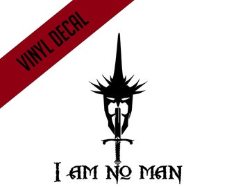 I am no Man Vinyl decal bumper Sticker gift LOTR gifts valentines day