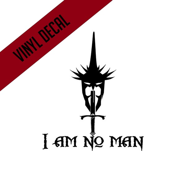 I am no Man Vinyl decal bumper Sticker gift LOTR gifts valentines day