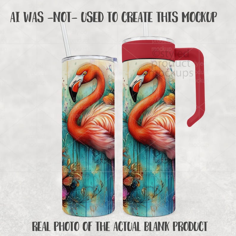 May include: Two stainless steel tumblers with a flamingo design. The design features a vibrant orange flamingo against a teal and floral background. One tumbler has a red handle and lid. The text "AI WAS -NOT- USED TO CREATE THIS MOCKUP" and "REAL PHOTO OF THE ACTUAL BLANK PRODUCT" are visible.