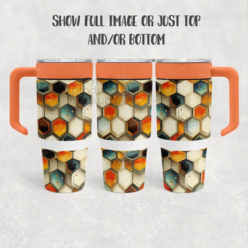 May include: Three insulated tumblers with orange handles and lids. The tumblers feature a repeating pattern of colorful, geometric honeycomb shapes in shades of orange, yellow, blue, and black. The text "SHOW FULL IMAGE OR JUST TOP AND/OR BOTTOM" is at the top.