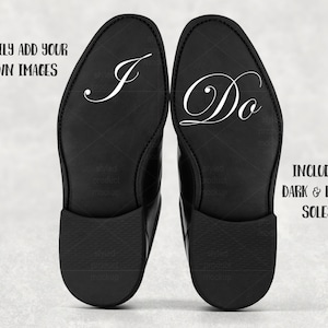 May include: Black leather dress shoes with the words "I Do" in white script on the soles. The image also includes the text "EASILY ADD YOUR OWN IMAGES" and "INCLUDES DARK & LIGHT SOLES".