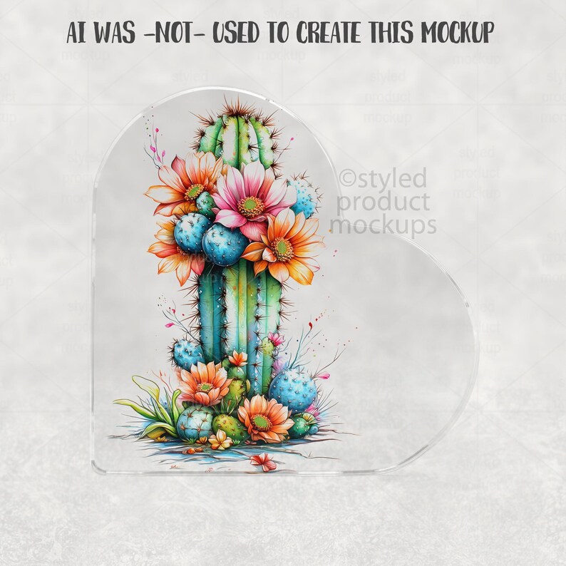 May include: A clear, rounded-edge acrylic product mockup featuring a watercolor illustration of a cactus with colorful flowers. The cactus is green and teal, with orange, pink, and blue flowers. The text "AI WAS -NOT- USED TO CREATE THIS MOCKUP" is at the top.