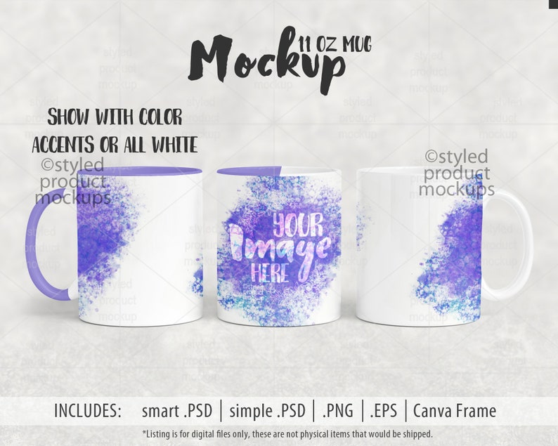 May include: Mockup of a 11 oz white ceramic mug with a purple rim. The mug has a watercolor design with purple and blue hues. The text "YOUR IMAGE HERE" is written on the mug. The text "SHOW WITH COLOR ACCENTS OR ALL WHITE" is written above the mug. The text "INCLUDES: smart.PSD | simple .PSD | .PNG | .EPS | Canva Frame" is written below the mug.