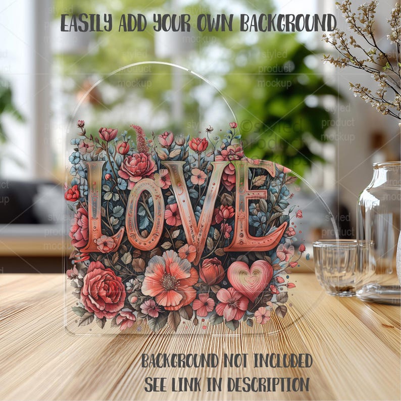 May include: A clear, heart-shaped acrylic sign with the word "LOVE" in a coral-colored, vintage font. The sign is filled with a floral arrangement of red, pink, and blue flowers. Text at the top reads "EASILY ADD YOUR OWN BACKGROUND" and at the bottom "BACKGROUND NOT INCLUDED SEE LINK IN DESCRIPTION".