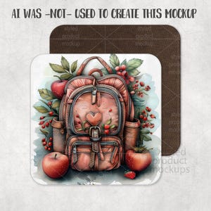 May include: Square coaster featuring a watercolor illustration of a pink backpack with a heart-shaped clasp, surrounded by apples, berries, and foliage. The coaster is placed on a brown leather-textured surface. The text "AI WAS -NOT- USED TO CREATE THIS MOCKUP" is at the top.