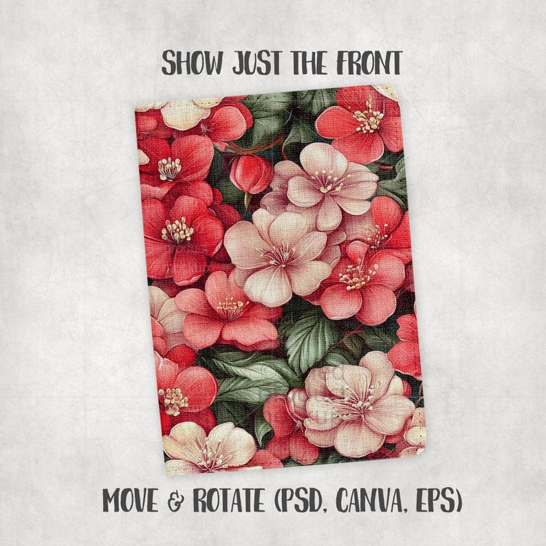 May include: A rectangular floral design featuring red and pink flowers with green leaves. The text "SHOW JUST THE FRONT" is at the top, and "MOVE & ROTATE (PSD, CANVA, EPS)" is at the bottom.