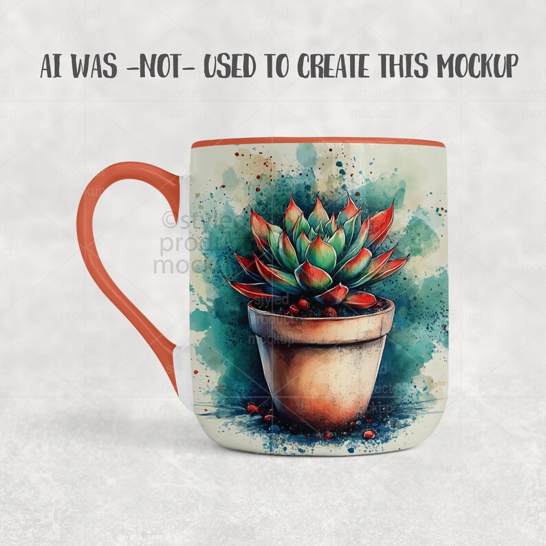May include: A white ceramic mug with an orange handle and rim. The mug features a watercolor illustration of a succulent plant in a terracotta pot against a teal and beige background. The text "AI WAS -NOT- USED TO CREATE THIS MOCKUP" is at the top.