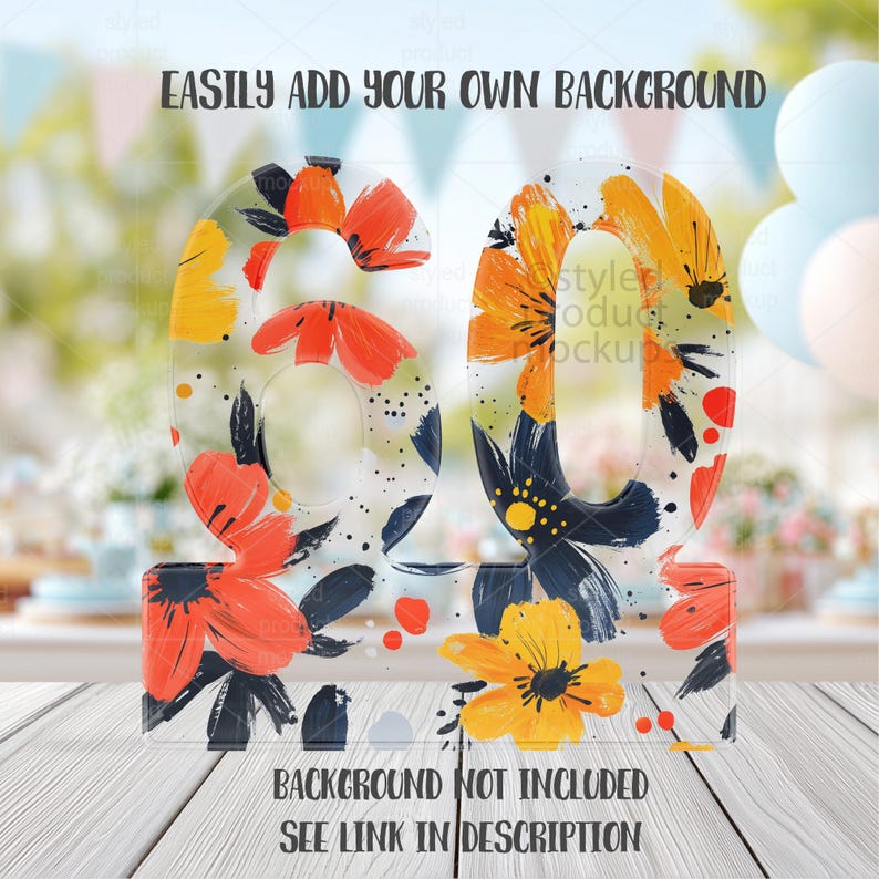 Op de afbeelding: Een helder acryl nummer 60, versierd met oranje, gele en marineblauwe bloemmotieven. De tekst "EASILY ADD YOUR OWN BACKGROUND" en "BACKGROUND NOT INCLUDED SEE LINK IN DESCRIPTION" zijn zichtbaar. De cijfers staan op een wit houten oppervlak.