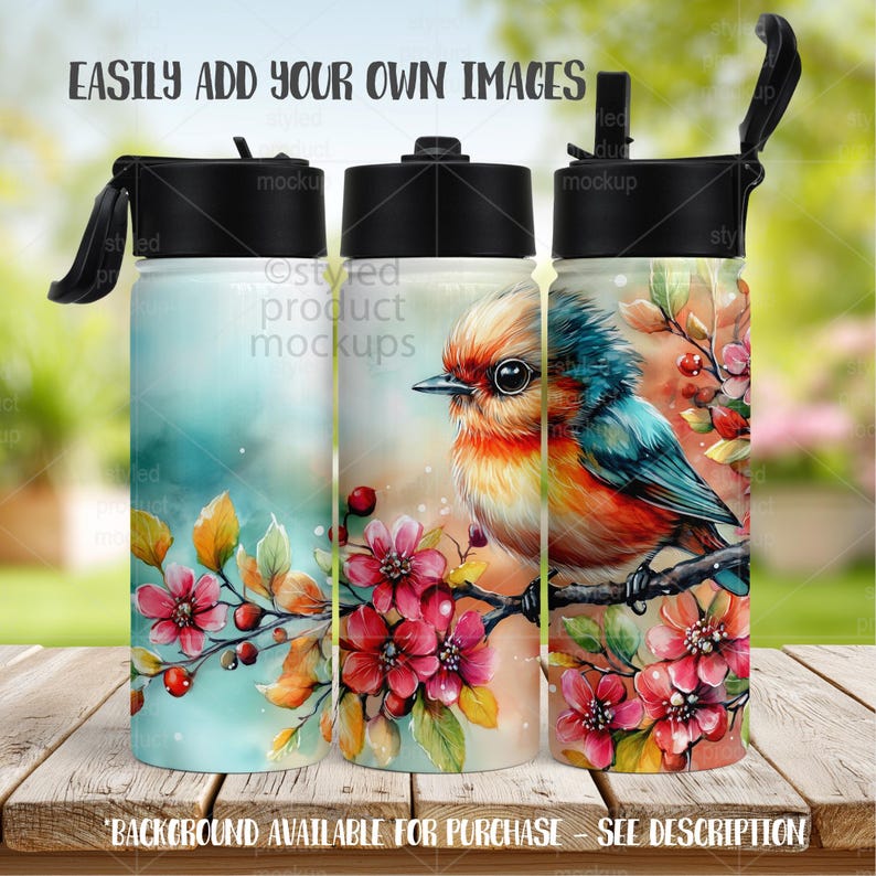 May include: Three water bottles with black lids and colorful designs. One has a teal and orange watercolor design, and the other two feature a vibrant bird perched on a branch with pink flowers. The text "EASILY ADD YOUR OWN IMAGES" is at the top.