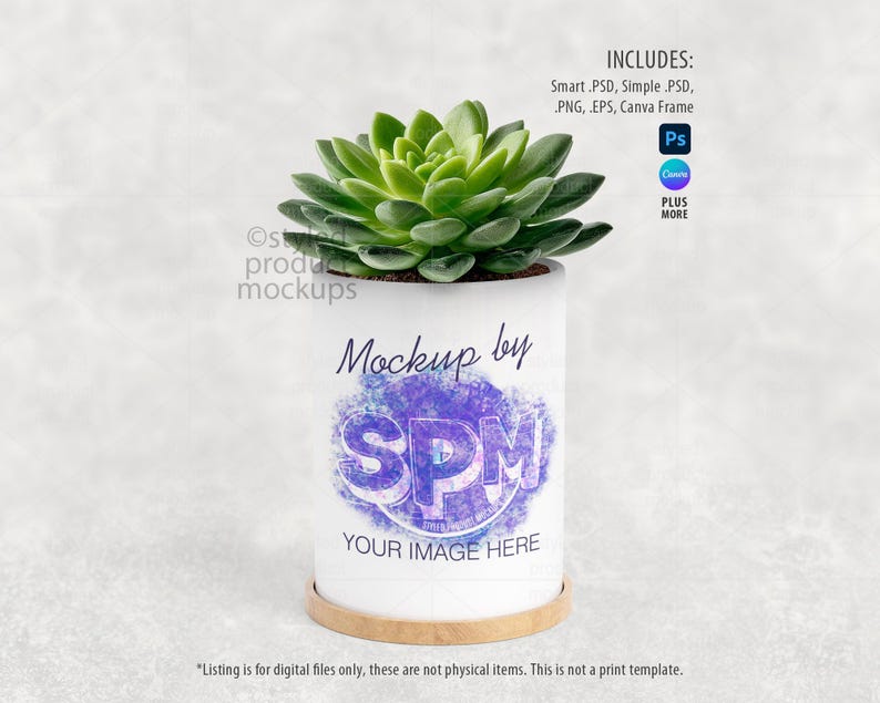 May include: A white cylindrical planter with a green succulent plant. The planter has a wooden base and features the text "Mockup by SPM YOUR IMAGE HERE" in a purple and blue design. Includes Smart .PSD, Simple .PSD, PNG, EPS, and Canva Frame.