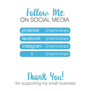 May include: White background with the text "Follow Me ON SOCIAL MEDIA" in blue and black. Social media handles for Pinterest, Facebook, Instagram, and X are listed with the username @spmockups. The text "Thank You! for supporting my small business" is also included.