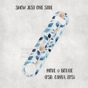 May include: A bottle opener with a floral design. The opener is white with blue leaves and peach-colored accents. The text "SHOW JUST ONE SIDE" and "MOVE & ROTATE (PSD, CANVA, EPS)" are visible.