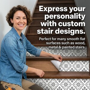 May include: A woman applies a decorative stair tread with a gray and white floral pattern to a wooden staircase. The image includes the text: "Express your personality with custom stair designs. Perfect for many smooth flat surfaces such as wood, metal & painted stairs."