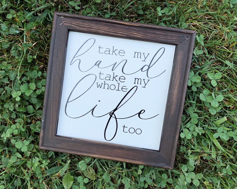 Home Decor Take My Hand Take My Whole Life Too Farmhouse Sign Take My Hand Sign Wedding Gift Bridal Gift Elvis Presley Home Signstv Co Ke