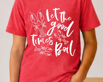 Youth Let the Good Times Boil Shirt, Crawfish Boil T-Shirt, Louisiana Crawfish Tee, Cajun Shirt, Southern Graphic Tee