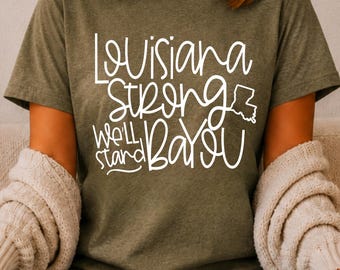 Louisiana Strong Shirt, Louisiana Pride T-Shirt, Southern Graphic Tee, Louisiana State Shirt, Bayou Strong Tee, Louisiana Gift