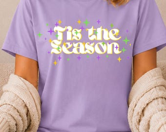 Tis the Season Mardi Gras T-Shirt, Purple Green and Gold Parade Shirt, Mardi Gras Season Shirt