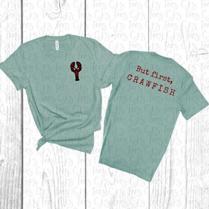 But First, Crawfish T-Shirt, Louisiana Crawfish Shirt, Crawfish Boil Graphic Tee