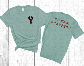 But First, Crawfish T-Shirt, Louisiana Crawfish Shirt, Crawfish Boil Graphic Tee