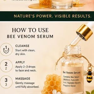 May include: A clear glass bottle of Bee Venom Serum with a gold dropper cap, featuring a label listing ingredients like Bee Venom, Hyaluronic Acid, Vegetable Glycerin, and Propylene Glycol. The bottle is adorned with a small bee charm and honeycombs.