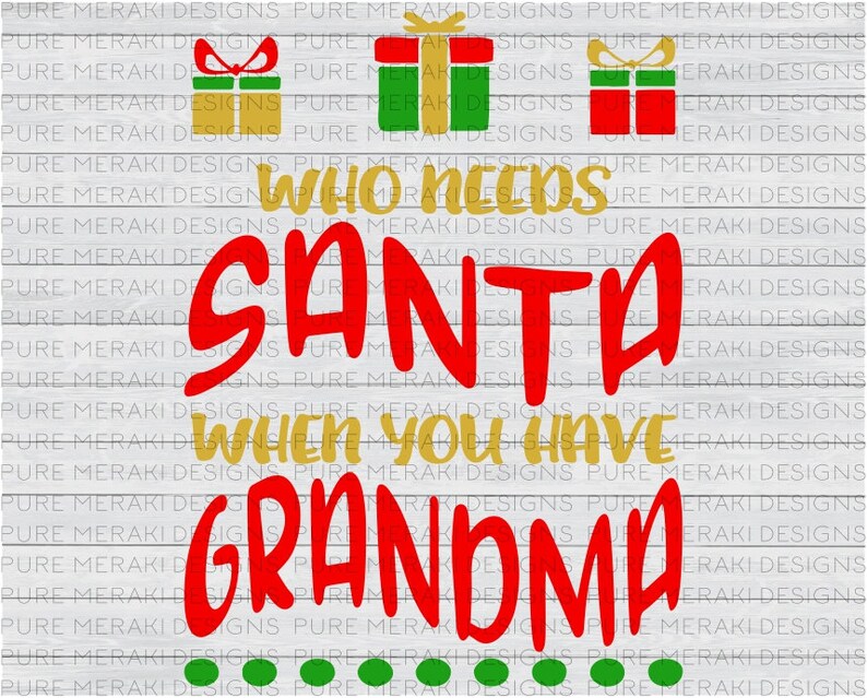 Download Who Needs Santa SVG Grandma SVG Kids Christmas Shirt Svg ...
