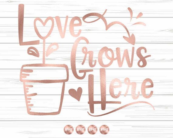 Spring Svg Love Grows Here Svg Family Svg Gardening Svg Etsy