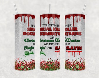 Serial Killer and Christmas Movies Tumbler, 20 oz Skinny Tumbler, Funny Holiday Tumbler, Sleighin or Slayin