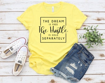The Dream Is Free The Hustle Is Sold Separately - Unisex Jersey Short Sleeve Tee
