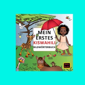 Könnte beinhalten: Ein bunter Buchumschlag mit dem Titel "Mein Erstes Kiswahili Bildwörterbuch" und Illustrationen von Tieren, einem Mädchen mit einem Regenschirm und Früchten. Das Buch ist zum Swahili-Lernen gedacht.