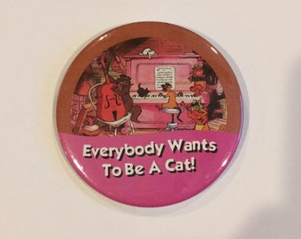Everybody Wants To Be A Cat Celebration Button