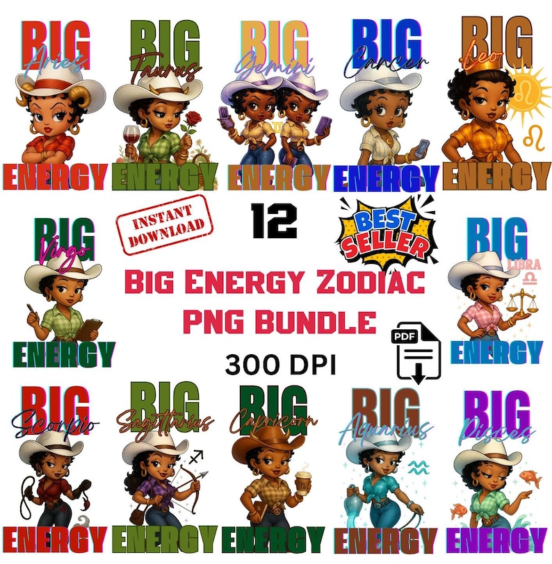 May include: A digital art PNG bundle featuring 12 zodiac signs, each depicted as a cowgirl with the words "BIG ENERGY" above and below. The bundle includes the text "BIG ENERGY ZODIAC PNG BUNDLE 300 DPI" and "INSTANT DOWNLOAD".