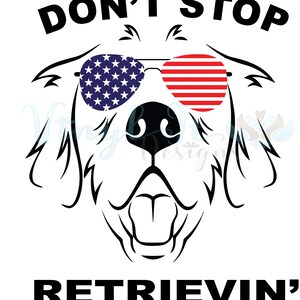 Don't Stop Retrievin' PNG File, Sublimation, Scrapbooks, PNG