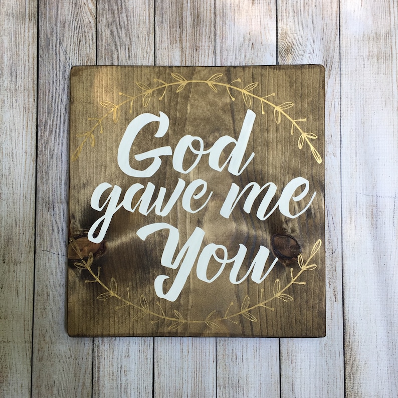 God gave me you God gave me you wood sign God gave me you Etsy