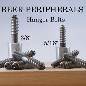 May include: Image of hanger bolts, with the text "BEER PERIPHERALS" and "Hanger Bolts". Two bolts are shown, one labeled 3/8" and the other 5/16". Several additional bolts are in the foreground.