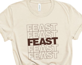 Feast T-Shirt - Thanksgiving Day, Funny Thanksgiving Shirt, Thanksgiving T Shirt Top, Thanksgiving Shirt for Women Feast Mode