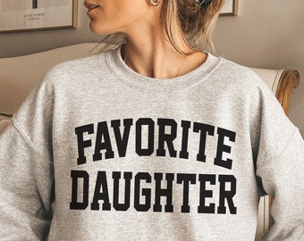 Favorite Daughter Sweatshirt: Cozy Crewneck Funny Birthday Gift