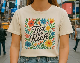 Tax The Rich Shirt: Floral Protest Tee