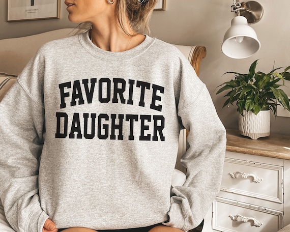 Favorite Daughter Sweatshirt: Cozy Crewneck Funny Birthday Gift