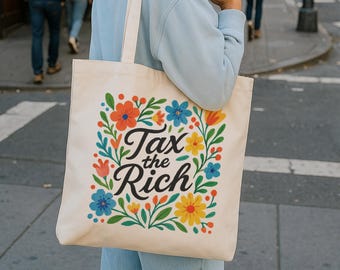 Floral "Tax The Rich" Canvas Tote Bag: Political Market Bag