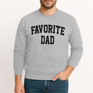 Favorite Dad Sweatshirt for Father’s Day Gift, Comfy Dad Crewneck for Men, Best Dad Ever Pullover, Father Gift Idea, Gift for New Dad